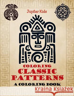 Coloring Classic Patterns (A Coloring Book) Jupiter Kids 9781682602126 Jupiter Kids - książka