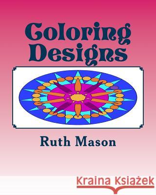 Coloring Designs: Mandalas for Adults and Children Ruth Mason 9781517556785 Createspace - książka