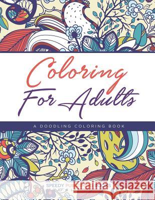 Coloring For Adults, a Doodling Coloring Book Speedy Publishing LLC 9781683262978 Speedy Publishing LLC - książka