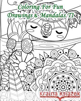 Coloring for Fun - Drawings & Mandalas T1: 25 Coloring Pages Combining Drawings & Mandalas Lanicart Books Lani Carton 9781091247338 Independently Published - książka