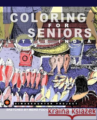 Coloring for Seniors: Little India Shengyiyu Zhu Meng Foo Choo 9781537492780 Createspace Independent Publishing Platform - książka