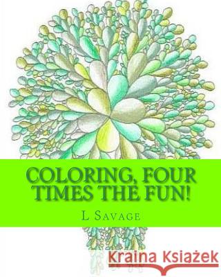 Coloring, Four Times the Fun! L. Savage 9781545527337 Createspace Independent Publishing Platform - książka