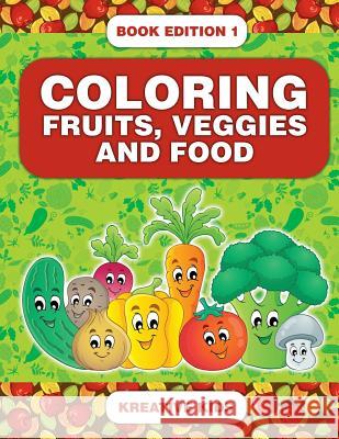 Coloring Fruits, Veggies and Food Book Edition 1 Kreative Kids   9781683776994 Kreative Kids - książka