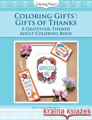Coloring Gifts(tm): Gifts of Thanks: A Gratitude-Themed Adult Coloring Book Ligia Ortega 9781534765719 Createspace Independent Publishing Platform - książka