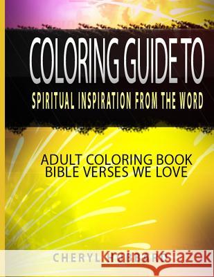 Coloring Guide To Spiritual Inspiration from the Word: Adult Coloring Book Bible Verses We Love Hubbard, Cheryl y. 9781534663497 Createspace Independent Publishing Platform - książka