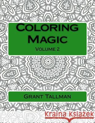 Coloring Magic: Adult Coloring Book Grant Tallman 9781540398307 Createspace Independent Publishing Platform - książka