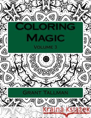 Coloring Magic: Adult Coloring Book Grant Tallman 9781540398437 Createspace Independent Publishing Platform - książka