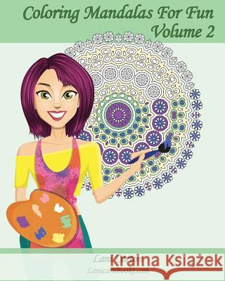 Coloring Mandalas For Fun - Volume 2: Adult Coloring Books Books, Lanicart 9781533570512 Createspace Independent Publishing Platform - książka