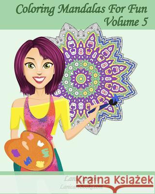 Coloring Mandalas For Fun - Volume 5: 25 anti-stress Mandalas to color Com, Lanicartbooks 9781545335987 Createspace Independent Publishing Platform - książka
