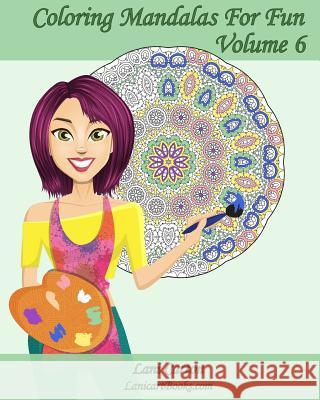 Coloring Mandalas For Fun - Volume 6: 25 anti-stress Mandalas to color Com, Lanicartbooks 9781545477243 Createspace Independent Publishing Platform - książka