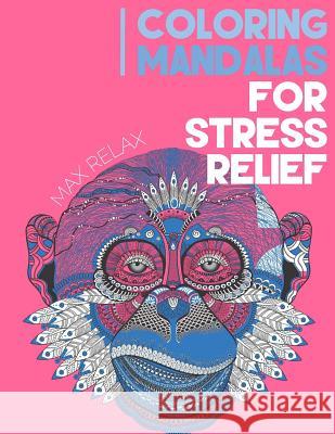 Coloring Mandalas for Stress Relief Max Relax 9781519235473 Createspace Independent Publishing Platform - książka