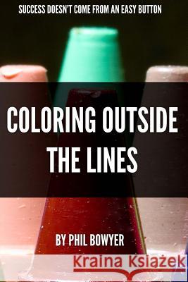 Coloring Outside The Lines Bowyer, Phil 9781502840387 Createspace - książka