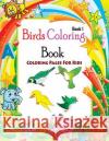 Coloring Pages For Kids Birds Coloring Book 1: Coloring Books for Kids Gala Publication 9781508659426 Createspace Independent Publishing Platform