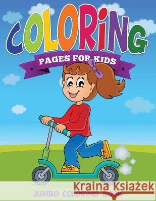 Coloring Pages for Kids (Jumbo Coloring Book ) Speedy Publishing LLC   9781634285223 Speedy Publishing LLC - książka