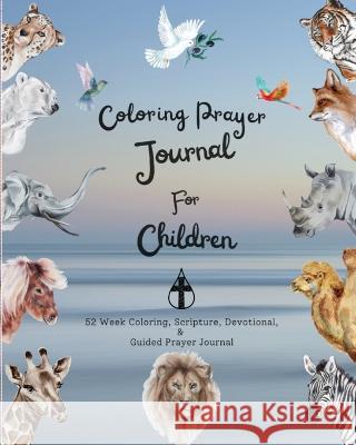 Coloring Prayer journal for children: 52 week coloring, Scripture, Devotional, Guided Prayer Journal Felicia Patterson   9781958189078 Drop from Eden - książka