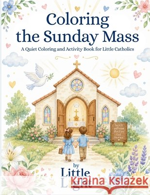 Coloring the Sunday Mass Light, Little 9798256162597 Little Light Catholic Books - książka