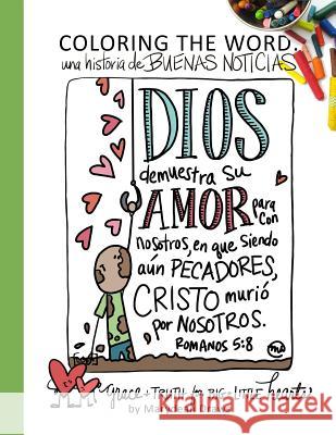 Coloring the Word: Una Historia de Buenas Noticias (the Good News Story Spanish Edition) Marydean Draws 9781729276822 Independently Published - książka