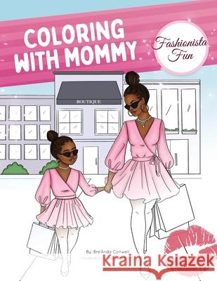 Coloring With Mommy: Fashionista Fun Bre'anda Conwell Andrea Ballo 9780578738215 Conwell Publishing, LLC - książka