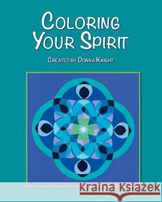 Coloring Your Spirit Donna L. Knight 9780692553350 Not Avail - książka