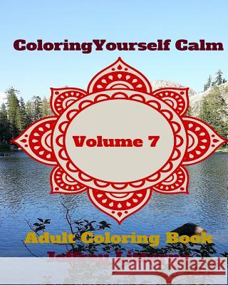 Coloring Yourself Calm, Volume 7: Adult Coloring Book Jeffrey Littorno 9781523450565 Createspace Independent Publishing Platform - książka