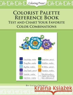 Colorist Palette Reference Book: Test and Chart Your Favorite Color Combinations Ligia Ortega 9781975926069 Createspace Independent Publishing Platform - książka