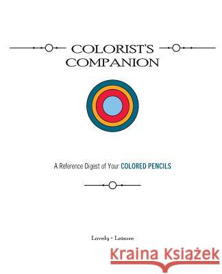 Colorist's Companion: A Reference Digest of Your COLORED PENCILS Parrish, Paula 9780692452417 Lovely Leisure - książka