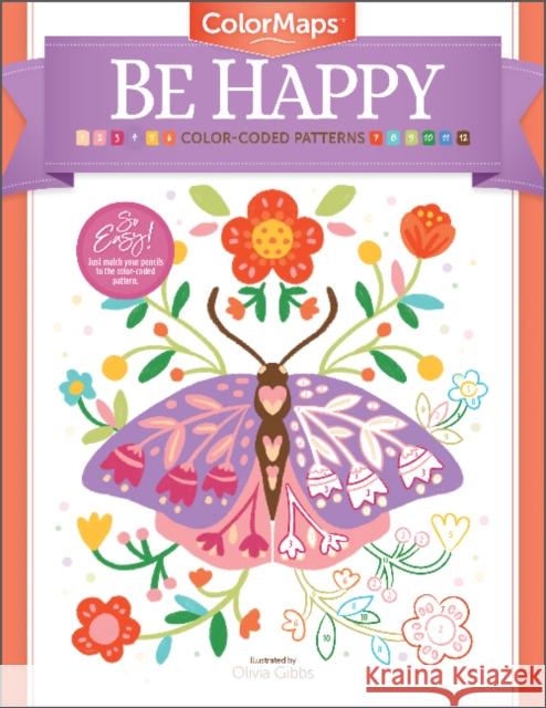 Colormaps: Be Happy: Color-Coded Patterns Adult Coloring Book Olivia Gibbs 9780764364105 Better Day Books - książka