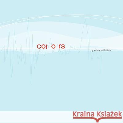 Colors Adriana Batista 9781436397964 Xlibris Corporation - książka