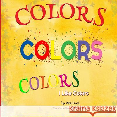 Colors Colors Colors: I Like Colors Vena Lewis Pierce Thompson Breanna Thompson 9781725982109 Createspace Independent Publishing Platform - książka