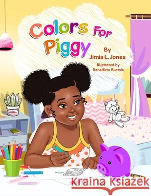Colors for Piggy Jimia L Jones, Benedicta Buatsie 9781734904420 Girl with the Penny Book - książka