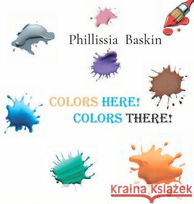 Colors Here! Colors There! Baskin, Phillissia 9798349242021 Kdp - książka