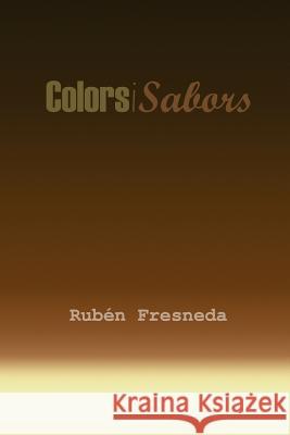 Colors i Sabors: Espai expositiu Art-Té Fresneda, Ruben 9781490471013 Createspace - książka