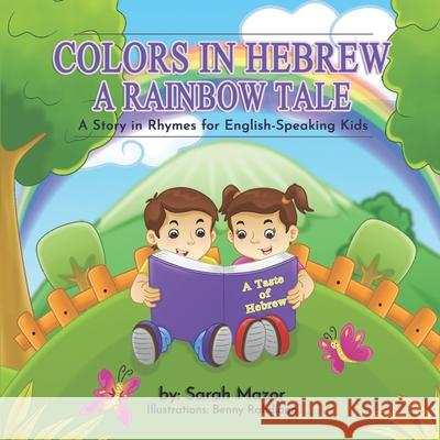 Colors in Hebrew: A Rainbow Tale: A Story in Rhymes for English Speaking Kids Sarah Mazor Benny Rahdiana 9781499761511 Createspace - książka