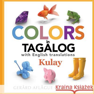 Colors in Tagalog Mary Aflague Gerard Aflague 9781539037934 Createspace Independent Publishing Platform - książka