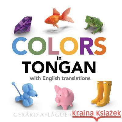 Colors in Tongan Mary Aflague, Gerard Aflague 9781539038436 Createspace Independent Publishing Platform - książka