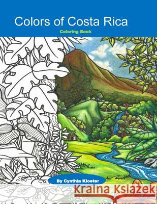 Colors of Costa Rica: Coloring Book Cynthia Kloeter 9781548677909 Createspace Independent Publishing Platform - książka