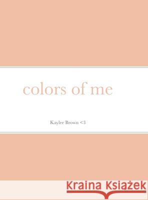 colors of me Kaylee Ann 9781716836053 Lulu.com - książka