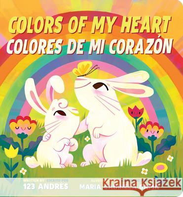 Colors of My Heart / Colores de Mi Coraz?n (Scholastic Bilingual) 123 Andr?s                               123 Andr?s                               Maria Gabriela Gama 9781546134053 Cartwheel Books - książka