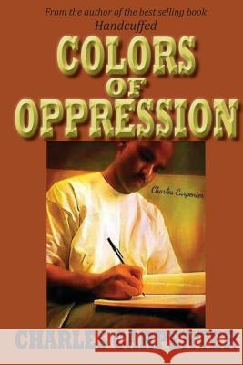 Colors of Oppression Charles Carpenter 9780692294994 Midnight Express Books - książka