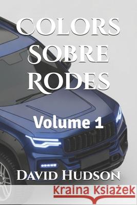 Colors Sobre Rodes: Volume 1 David Hudson 9798869582676 Independently Published - książka