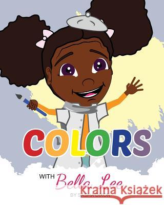 Colors with Bella Lee Sasha Dixon Skyler S. Warren 9780692075012 Bella Lee - książka