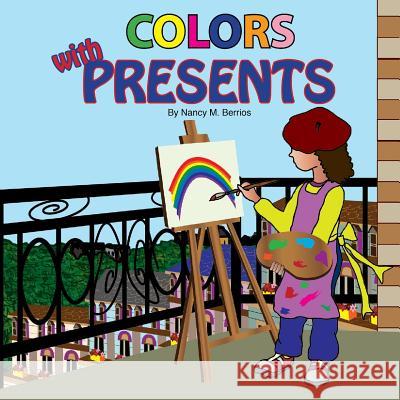 COLORS with PRESENTS Berrios, Nancy M. 9781514660980 Createspace - książka