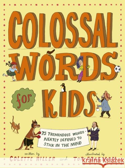 Colossal Words for Kids: 75 Tremendous Words: Neatly Defined to Stick in the Mind Colette Hiller 9780711278738 Frances Lincoln Publishers Ltd - książka