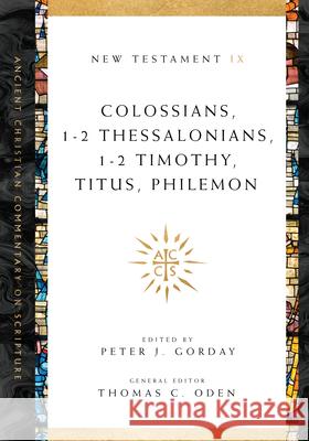 Colossians, 1–2 Thessalonians, 1–2 Timothy, Titus, Philemon Peter J. Gorday, Thomas C. Oden 9780830843619 IVP Academic - książka