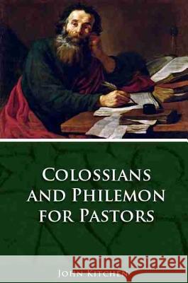Colossians & Philemon for Pastors John A Kitchen 9781934952184 Kress Christian Publications - książka
