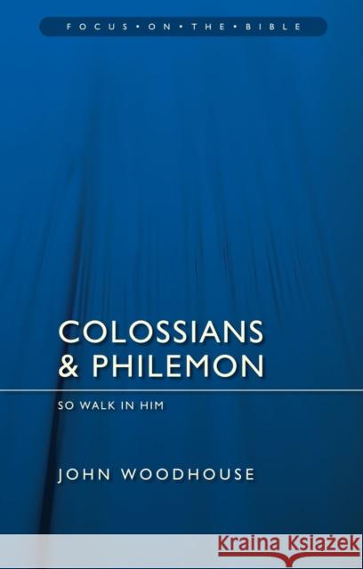 Colossians & Philemon: So Walk In Him  9781845506322 Christian Focus Publications - książka