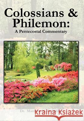 Colossians and Philemon: A Pentecostal Commentary Sadiku, Matthew O. 9781466955943 Trafford Publishing - książka