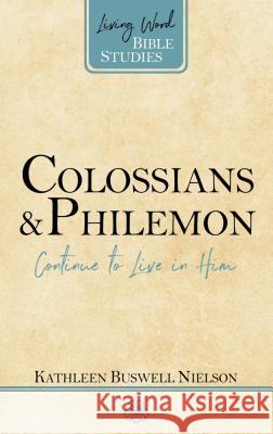 Colossians and Philemon: Continue to Live in Him Kathleen B. Nielson 9781629955810 P & R Publishing - książka