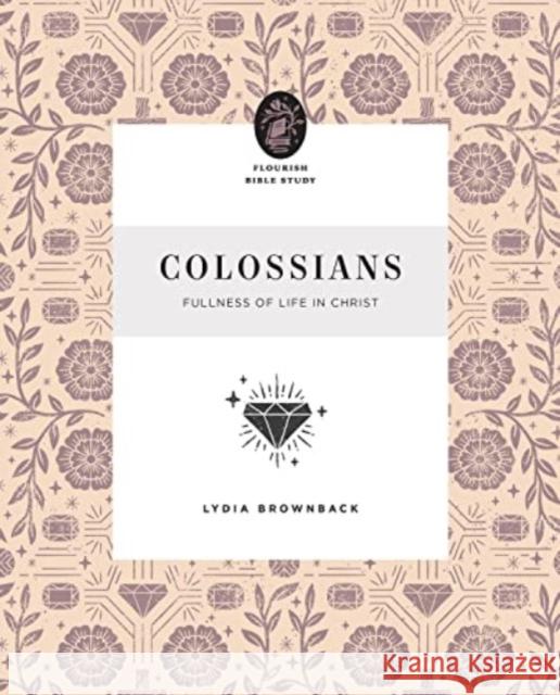 Colossians: Fullness of Life in Christ Lydia Brownback 9781433583278 Crossway Books - książka