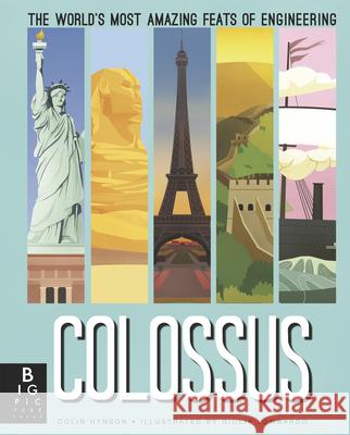 Colossus: The World's Most Amazing Feats of Engineering Colin Hynson Giulia Lombardo 9781536217063 Big Picture Press - książka